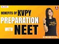 Benefits of KVPY Preparation with NEET  DrVani Sood  Vedantu KVPY Preparation  Biotonic for NEET