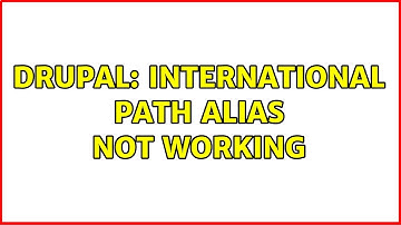 Drupal: International path alias not working (3 Solutions!!)