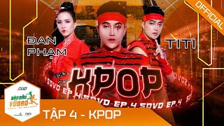 [SDVD2022] TẬP 4 | TI TI TUNG LIÊN HOÀN CHIÊU VỚI KICK IT CỦA NCT127