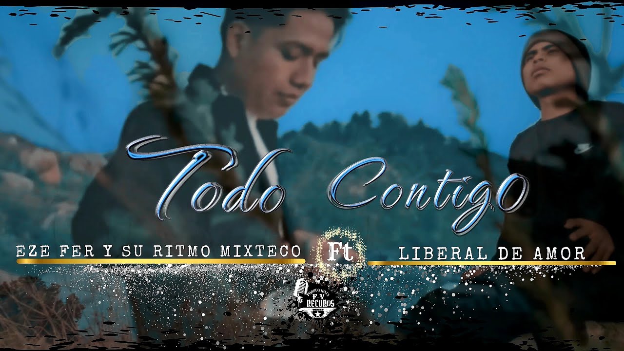 Todo Contigo  - Eze Fer Y Su Ritmo Mixteco  Ft  Liberal de Amor  #extreme #2026 