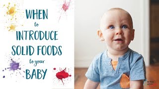 When to Introduce Solid Foods to Your Baby!