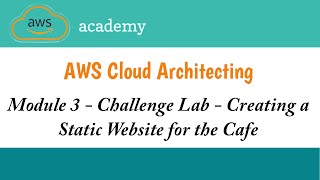 Module 3 Challenge Lab || Creating a Static Website for the Cafe || AWS Academy Cloud Architecting