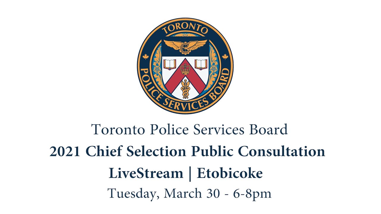 Toronto Police Services Board | Chief Selection Public Consultation | LiveStream | Tues Mar 30 6-8pm