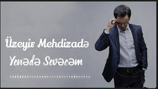 Üzeyir Mehdizadə - Yenədə Sevəcəm 2021