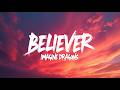 Believer – Imagine Dragons (Lyrics) | Battle Scars &amp; Rising Firestorms | Official HD Lyrics