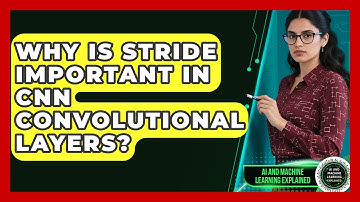 Why Is Stride Important In CNN Convolutional Layers? - AI and Machine Learning Explained