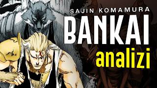 Kocaman Bankai Komamura Sajin (Bankai Analizi)