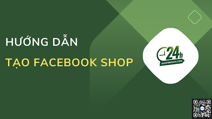 Hướng dẫn tạo shop bán hàng trên facebook năm 2024