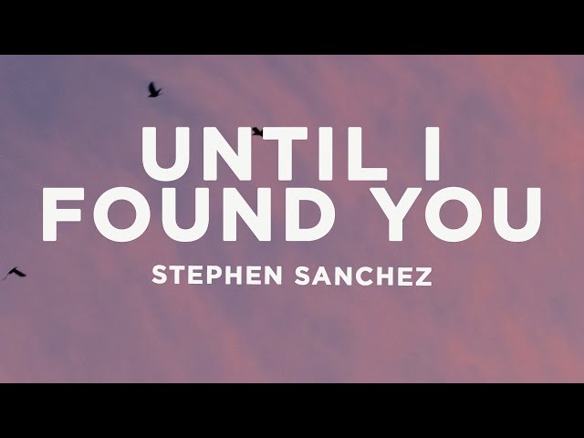 Stephen Sanchez - Until I Found You (Lyrics) class=