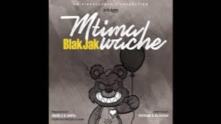 Blakjak - Mtima Wache [Raw]