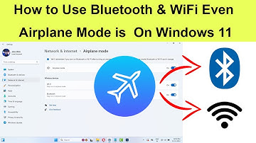 How to Use Bluetooth & WiFi Airplane Mode is Turned On in Windows 11?