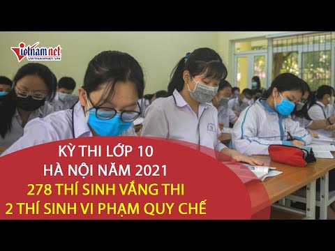 Video Ngày thi thứ 2 kỳ thi lớp 10, Hà Nội năm 2021, có 278... - youtube