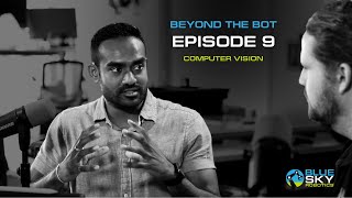 Beyond the Bot Ep. 9: Computer Vision with Bhargav Bompalli