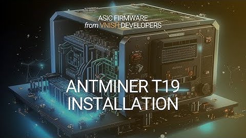 Antminer T19 VNISH Firmware Install and Configure