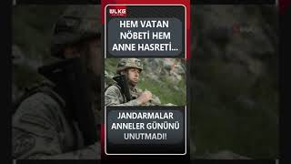 Bir Tarafta Vatan Nöbeti Diğer Tarafta Anne Hasreti... Jandarmalar Anneler Günü'nü Unutmadı!