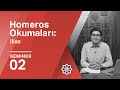 Erman Gören, Homeros Okumaları: Ilias, 2. Seminer