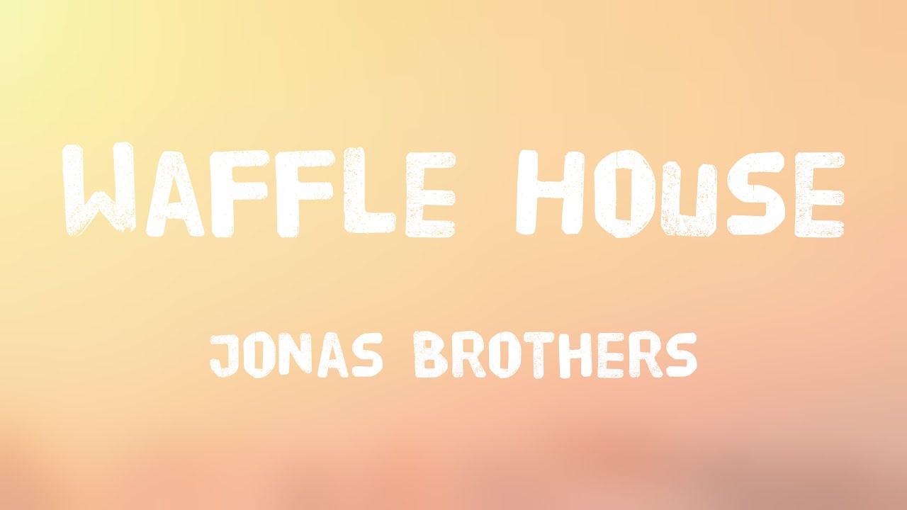 Waffle House Jonas Brothers ^Lyric Song^ 🍂 YouTube