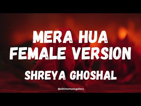 Mera Hua Lyrics ( Female) - Shreya Ghoshal | Ek Deewana Ki Deewaniyat | Harshvardhan & Sonam | 