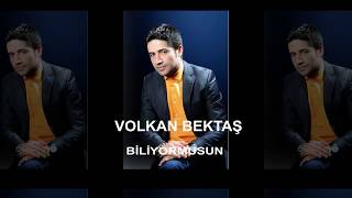 VOLKAN BEKTAŞ BİLİYORMUSUN