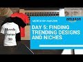 Merch By Amazon 6 Tactics For Finding Trends & Design Day 5