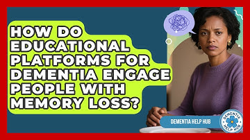 How Do Educational Platforms for Dementia Engage People With Memory Loss? | Test