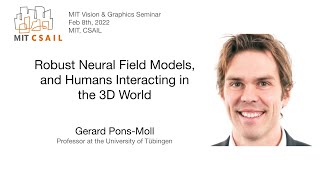 Gerard Pons-Moll - Robust Neural Field Models, and Humans Interacting in the 3D World
