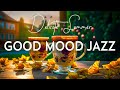 Good Mood Summer Jazz ☕ Delicate Bossa Nova Piano and Sweet Morning Coffee Music for Upbeat the day