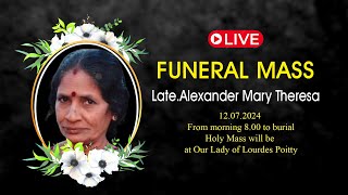 Funeral Mass | Late.Alexander Mary Theresa 12.07.2024 l Mass will be at Our Lady of Lourdes Poitty
