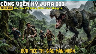 [ Tóm tắt phim ] : Công Viên Kỷ Jura III - Hòn đảo với những chiếc hàm khổng lồ