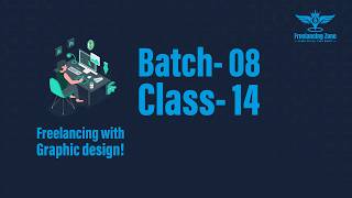 Freelancing with graphics design Batch-8 Class-14