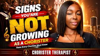SIGNS YOU ARE NOT GROWING AS A CHORISTER