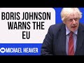 Johnson Issues WARNING To EU