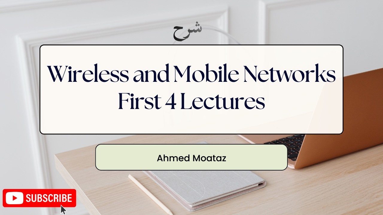 First 4 Lectures in Wireless and Mobile Networks شرح