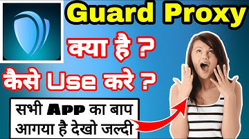 Guard Proxy Kaise Use Kare || How To Use Guard Proxy VPN | Guard VPN App क्या है | Guard app Proxy