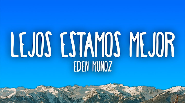 Eden Muñoz - Lejos Estamos Mejor