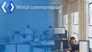 WinUI Community Call (Feb 19, 2020)
