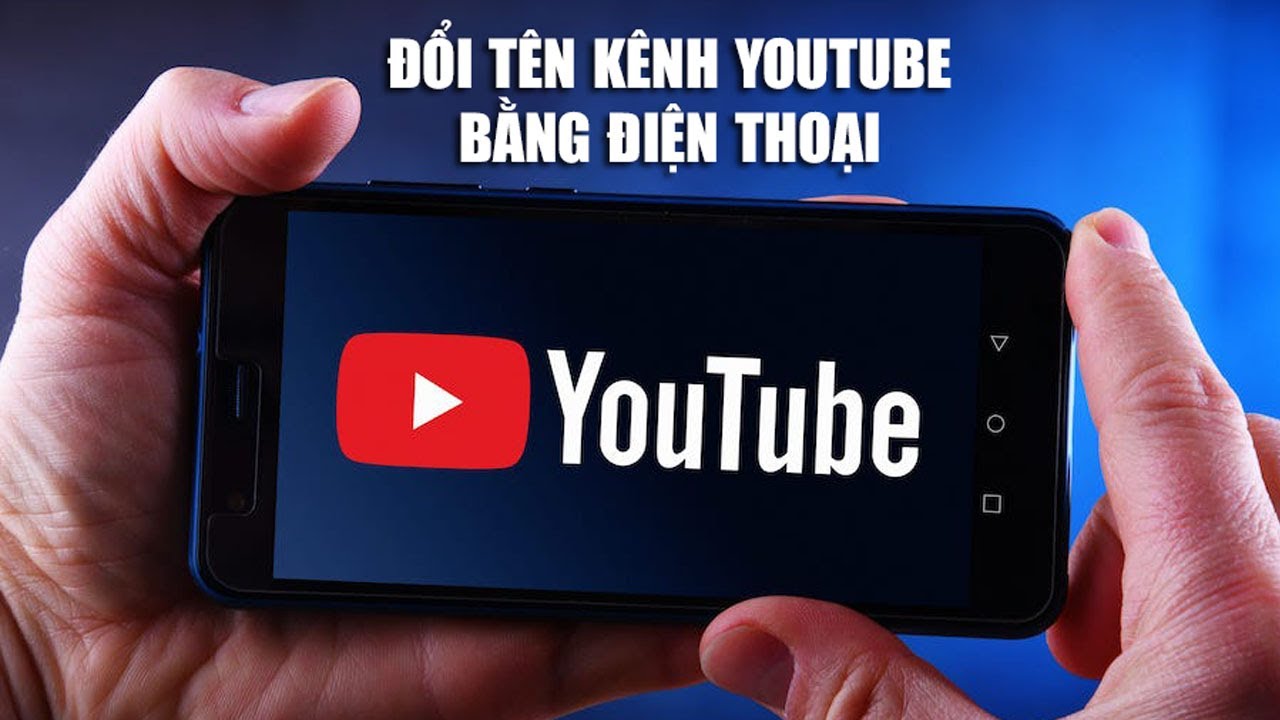 Cách đổi tên kênh Youtube của bạn chỉ với 5 bước đơn giản