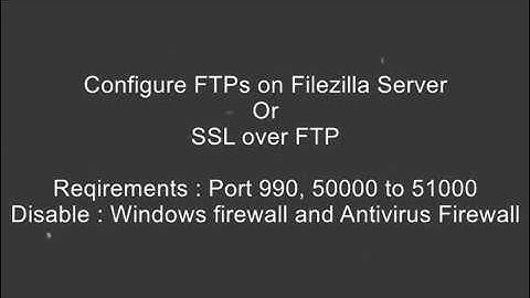 FTPs on Filezilla Server, FTP over SSL, Make Own FTP Server