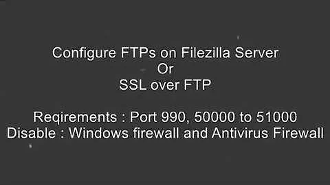 FTPs on Filezilla Server, FTP over SSL, Make Own FTP Server
