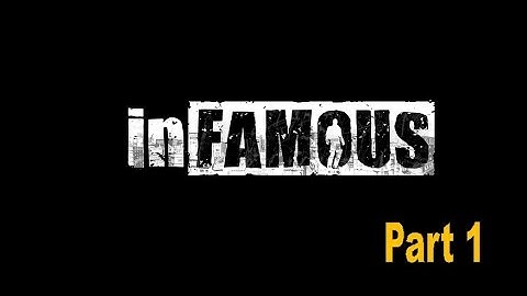 InFamous 1 Part 1: Start Things off with a Bang