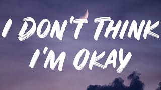 Bazzi - I Don't Think I'm Okay (Lyrics)