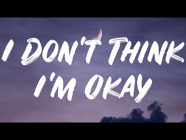 Bazzi - I Don't Think I'm Okay (Lyrics) class=