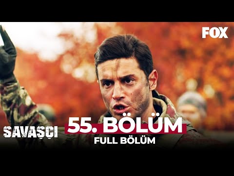 Savaşçı 55. Bölüm