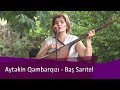 Aytəkin Qənbərqızı - Bas saritel (İncəgülü saz-söz şöləni 2017)