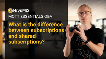 MQTT Q&A: What is the difference between subscription and shared subscription