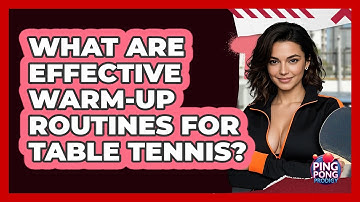What Are Effective Warm-up Routines For Table Tennis? - Ping Pong Prodigy