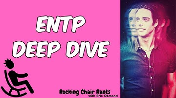 ENTP Deep Dive