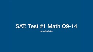 SAT: Math Problems 9-14 (no-calculator) on Practice Test #1, pg. 369-370. Created by Sasha Raman