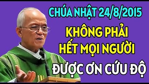 KHÔNG PHẢI HẾT MỌI NGƯỜI ĐƯỢC ƠN CỨU ĐỘ ĐÂU . CHÚA NHẬT NGÀY 24/8/2025. CHA HỒNG GIẢNG MỚI NHẤT