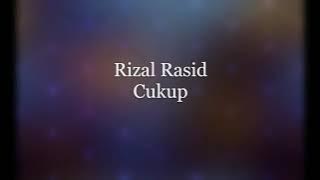 CUKUP - RIZAL RASHID